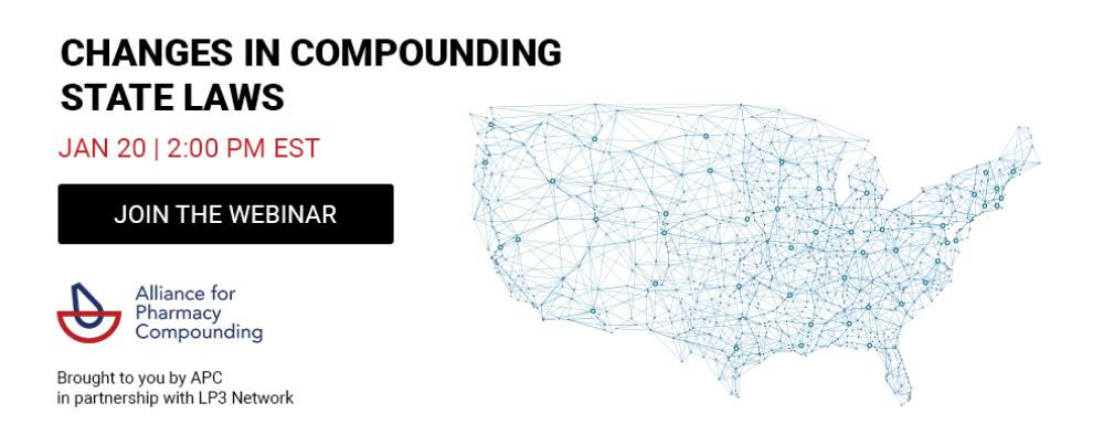 Alliance for Pharmacy Compounding LP3 Network Survey of State Compounding Law Changes 2021 and Proposed 2022 Webinar Pharmacy Compounding