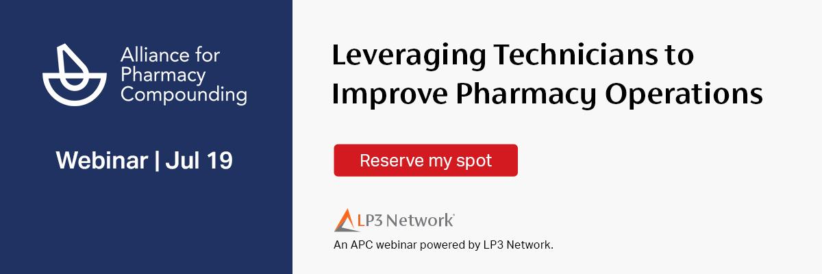 Alliance for Pharmacy Compounding LP3 Network Leveraging Pharmacy Technicians To Improve Pharmacy Operations Webinar