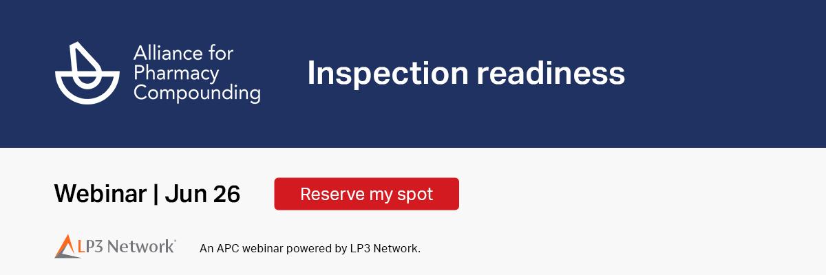Alliance for Pharmacy Compounding LP3 Network - Inspection Readiness